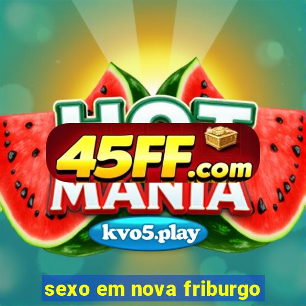 sexo em nova friburgo